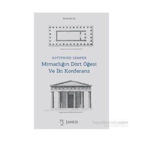 Mimarlığın Dört Öğesi ve İki Konferans - Gottfried Semper