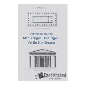 Mimarlığın Dört Öğesi ve İki Konferans - Gottfried Semper