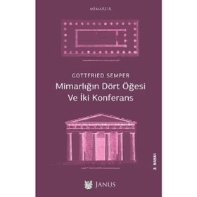 Mimarlığın Dört Öğesi ve İki Konferans - Gottfried Semper