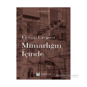 Mimarlığın İçinde - Vittorio Gregotti