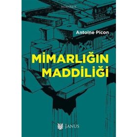 Mimarlığın Maddiliği - Antoine Picon