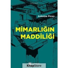 Mimarlığın Maddiliği - Antoine Picon