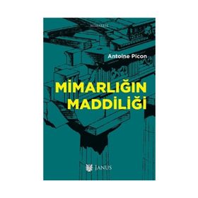 Mimarlığın Maddiliği - Antoine Picon