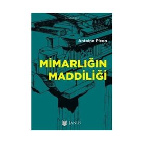 Mimarlığın Maddiliği - Antoine Picon