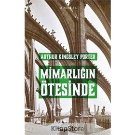 Mimarlığın Ötesinde - Arthur Kingsley Porter