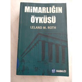 MİMARLIĞIN ÖYKÜSÜ - LELAND M. ROTH