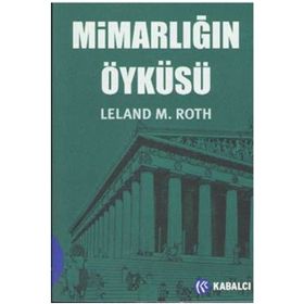 MİMARLIĞIN ÖYKÜSÜ - LELAND M. ROTH