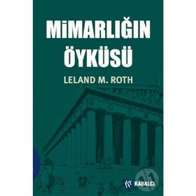 MİMARLIĞIN ÖYKÜSÜ - LELAND M. ROTH