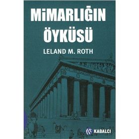 MİMARLIĞIN ÖYKÜSÜ - LELAND M. ROTH