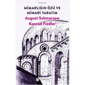 Mimarlığın Özü ve Mimari Yaratım - August Schmarsow Konrad Fiedler