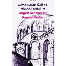 Mimarlığın Özü ve Mimari Yaratım - August Schmarsow Konrad Fiedler