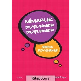 Mimarlık Düşünmek Düşlemek - Sema Soygeniş