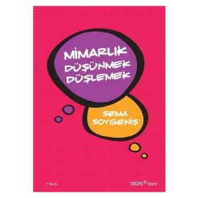 Mimarlık Düşünmek Düşlemek - Sema Soygeniş
