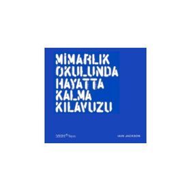 Mimarlık Okulunda Hayatta Kalma Kılavuzu - Ian Jackson