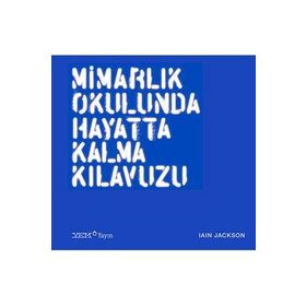 Mimarlık Okulunda Hayatta Kalma Kılavuzu - Ian Jackson