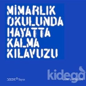 Mimarlık Okulunda Hayatta Kalma Kılavuzu - Ian Jackson