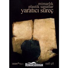 Mimarlık Plastik Sanatlar Yaratıcı Süreç - Nafi Çil