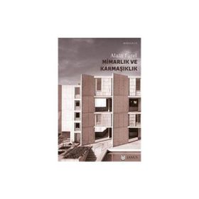 Mimarlık ve Karmaşıklık Üçüncü Labirent - Alain Farel