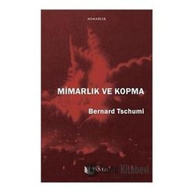 Mimarlık ve Kopma Bernard Tschumi