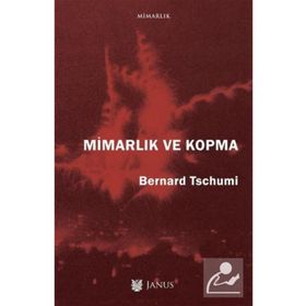 Mimarlık ve Kopma Bernard Tschumi