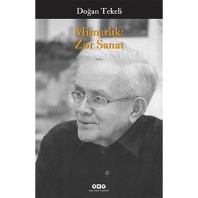 MİMARLIK: ZOR SANAT - DOĞAN TEKELI