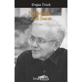 MİMARLIK: ZOR SANAT - DOĞAN TEKELI