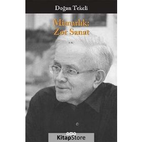 MİMARLIK: ZOR SANAT - DOĞAN TEKELI