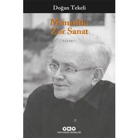 MİMARLIK: ZOR SANAT - DOĞAN TEKELI