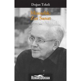 MİMARLIK: ZOR SANAT - DOĞAN TEKELI