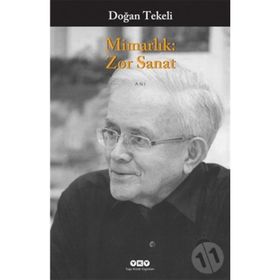 MİMARLIK: ZOR SANAT - DOĞAN TEKELI