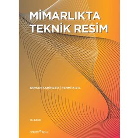 MİMARLIKTA TEKNIK RESIM - ORHAN ŞAHİNLER;FEHMI KIZIL (ISBN:9789758599313)