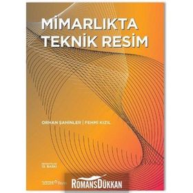 MİMARLIKTA TEKNIK RESIM - ORHAN ŞAHİNLER;FEHMI KIZIL (ISBN:9789758599313)