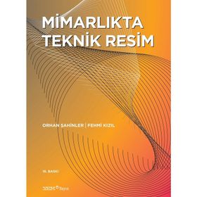 MİMARLIKTA TEKNIK RESIM - ORHAN ŞAHİNLER;FEHMI KIZIL (ISBN:9789758599313)
