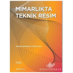 MİMARLIKTA TEKNIK RESIM - ORHAN ŞAHİNLER;FEHMI KIZIL (ISBN:9789758599313)