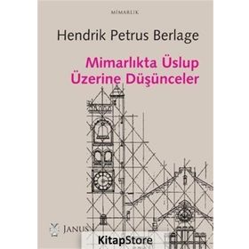 Mimarlıkta Üslup Üzerine Düşünceler - Hendrik Petrus Berlage