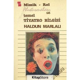 Mimik - Rol Alıştırmaları ve Temel Tiyatro Bilgisi - Haldun Marlalı
