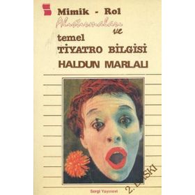 Mimik - Rol Alıştırmaları ve Temel Tiyatro Bilgisi - Haldun Marlalı