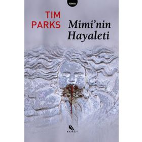 MIMI'NIN HAYALETI - TIM PARKS