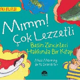 Mımm! Çok Lezzetli Besin Zincirleri Hakkında Bir Kitap - Mick Manning