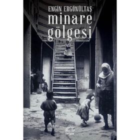 MINARE GÖLGESI - ENGIN ERGÖNÜLTAŞ