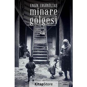 MINARE GÖLGESI - ENGIN ERGÖNÜLTAŞ