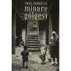 MINARE GÖLGESI - ENGIN ERGÖNÜLTAŞ