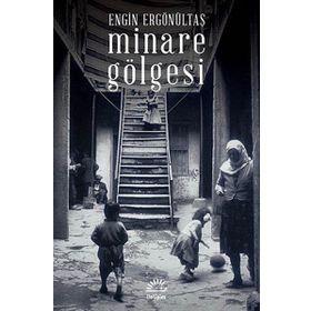MINARE GÖLGESI - ENGIN ERGÖNÜLTAŞ