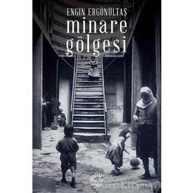 MINARE GÖLGESI - ENGIN ERGÖNÜLTAŞ