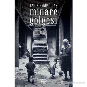 MINARE GÖLGESI - ENGIN ERGÖNÜLTAŞ