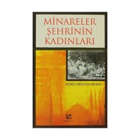 MINARELER ŞEHRİNİN KADINLARI - PRENSES MIRZA RIZA HAN ARFA