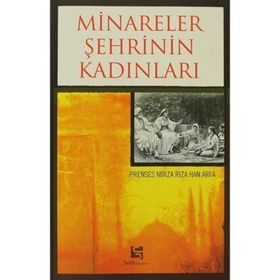 MINARELER ŞEHRİNİN KADINLARI - PRENSES MIRZA RIZA HAN ARFA