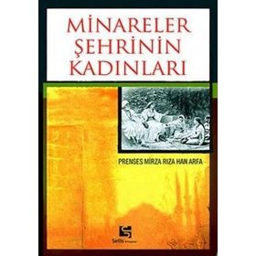 MINARELER ŞEHRİNİN KADINLARI - PRENSES MIRZA RIZA HAN ARFA