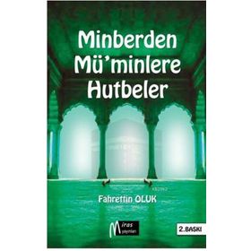 MINBERDEN MÜ'MINLERE HUTBELER - AHMET BAYER