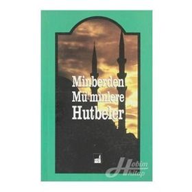 MINBERDEN MÜ'MINLERE HUTBELER - AHMET BAYER